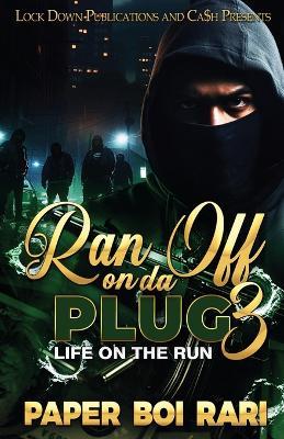 Ran Off On Da Plug 3: Life On The Run - Paper Boi Rari - cover