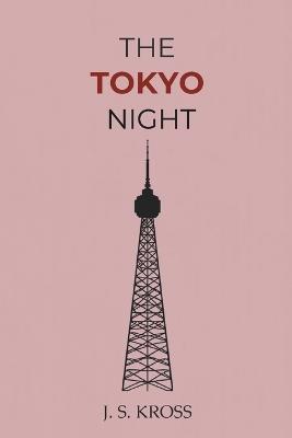 The Tokyo Night - J S Kross - cover