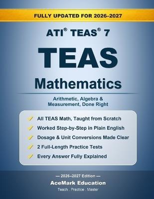 TEAS Mathematics: Arithmetic, Algebra, Measurement & Full-Length Practice Tests - Acemark Education - cover