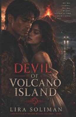 Devil of Volcano Island: A Dark Romance Thriller of Mafia Secrets, Volcanic Power, Forbidden Love, and Ancient Philippine Mythology - Lira Soliman - cover