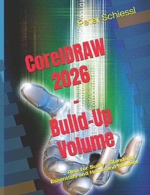 CorelDRAW 2026 - Build-Up Volume: Also for Suite / Standard / Essentials and Home and Student - Peter Schiessl - cover