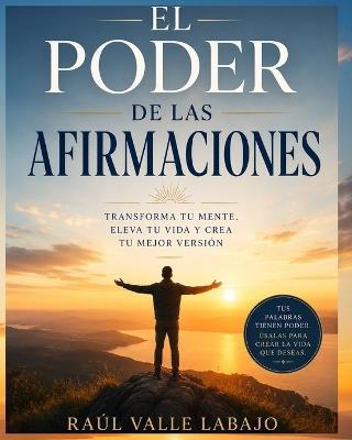 El poder de las Afirmaciones - Raúl Valle Labajo - cover