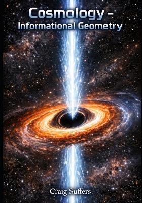 Cosmology - Informational Geometry - Craig Suffers - cover