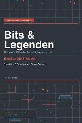Bits & Legenden - Die 8-Bit-Ära: Das große Rätselbuch der Digitalgeschichte - Thomas Drilling - cover