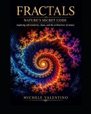 Fractals - Nature's Secret Code - Michele Valentino - cover