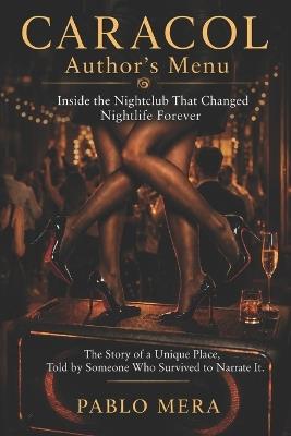 Caracol Author's Menu: Inside the Nightclub That Changed Nightlife Forever - Pablo Mera - cover
