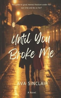 Until You Broke Me - Ava Sinclair - cover