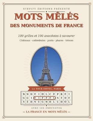 Mots Mêlés des Monuments de France: 100 grilles et 100 anecdotes Le saviez-vous ? - Un voyage à travers le patrimoine français - Stepify Editions - cover