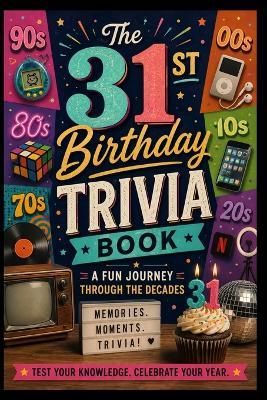 The 31st Birthday Trivia Book: A Fun Journey Through the Decades - Liam Calder - cover