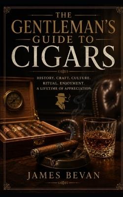 The Gentlemans Guide To Cigars - James Bevan - cover