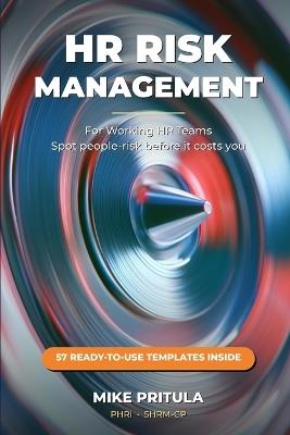 HR Risk Management for Working HR Teams: Spot People-Risk Before It Costs You - Mike Pritula - cover