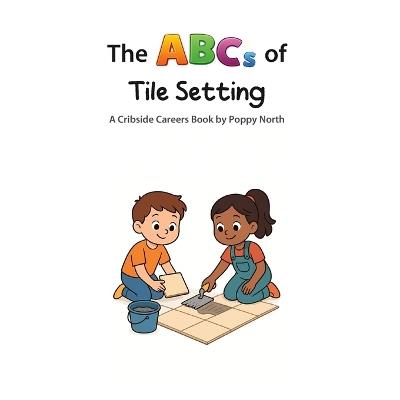 The ABCs of Tile Setting - Poppy North - cover