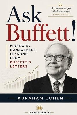 Ask Buffett: Financial Management lessons fromnBuffett's letters - Abraham Cohen - cover