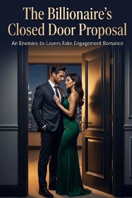 The Billionaire's Closed Door Proposal: A Fake Marriage Enemies to Lovers Workplace Romance - Marcos Coelho - cover