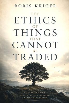 The Ethics of Things That Cannot Be Traded - Boris Kriger - cover