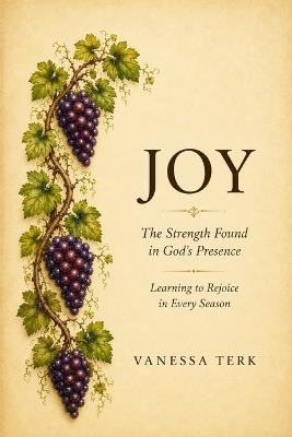 Joy: The Strength Found in God's Presence - Vanessa Terk - cover