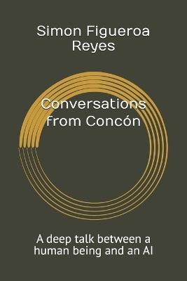 Conversations from Concón: A deep talk between a human being and an AI - Simon Figueroa Reyes - cover