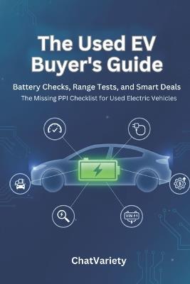 The Used EV Buyer's Guide: Battery Checks, Range Tests, and Smart Deals - The Missing PPI Checklist for Used Electric Vehicles - Chatvariety Team - cover