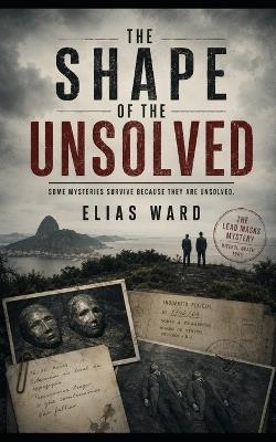 The Shape of the Unsolved - Elias Ward - cover