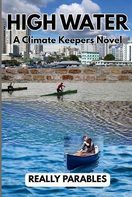 High Water: A Climate Keeper Novel Book 1 - Really Parables - cover