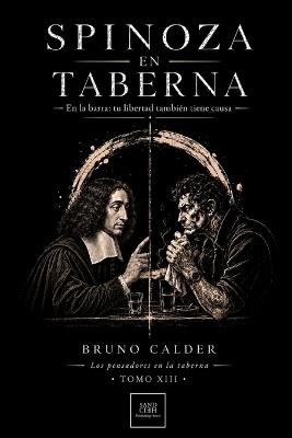Spinoza En Taberna: En la barra: tu libertad también tiene causa - Bruno Calder - cover