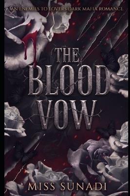 The Blood Vow: An Enemies to Lovers Dark Mafia Romance - Sunadi - cover