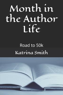Month in the Author Life: Road to 50k - Katrina Smith - cover