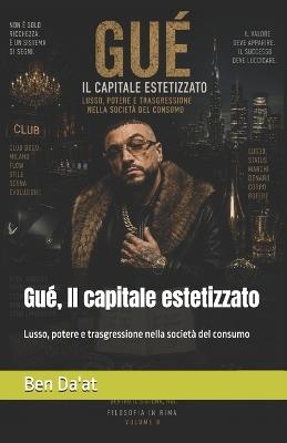 Gué, Il capitale estetizzato: Lusso, potere e trasgressione nella società del consumo - Ben Da'at - cover