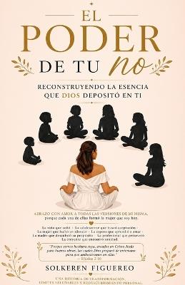 El Poder de Tu No: Reconstruyendo La Esencia Que Dios Depositó En Ti - Solkeren Figuereo - cover