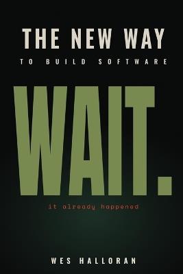 The New Way to Build Software: Practical Agent Orchestration and Harnesses in 2026 - Wes Halloran - cover