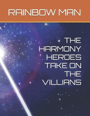 The Harmony Heroes Take on the Villians - Rainbow Harmonica Man - cover