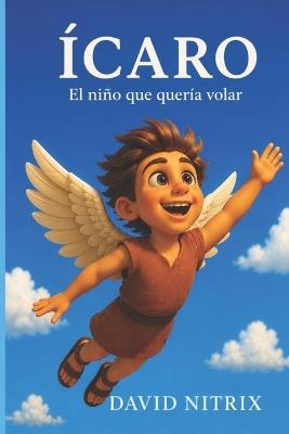 Ícaro: El Niño Que Quería Volar - David Nitrix - cover