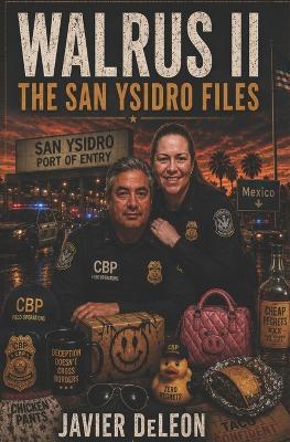 Walrus II: The San Ysidro Files - Javier Deleon - cover