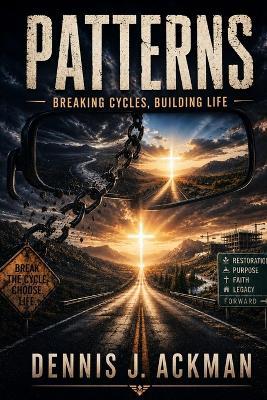 Patterns: Cycles. Building Life. - Dennis J Ackman - cover