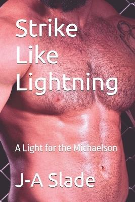 Strike Like Lightning: A Light for the Michaelson - J-A Slade - cover