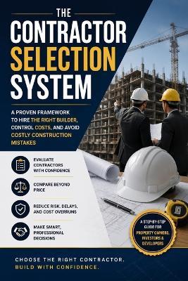 The Contractor Selection System: A Proven Framework for Hiring the Right Builder and Avoiding Costly Construction Mistakes - Charles Nehme - cover