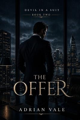 The Offer: A Dark Billionaire Office Romance of Corporate Secrets, Forbidden Desire, and High-Stakes Betrayal - Adrian Vale - cover