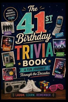 The 41st Birthday Trivia Book: A Fun Journey Through the Decades - Liam Calder - cover