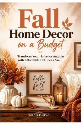 Fall Home Decor on a Budget - MVD Publications - cover