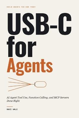 USB-C for Agents: AI Agent Tool Use, Function Calling, and MCP Servers Done Right - Ravi Vale - cover