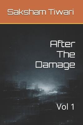 After The Damage: Vol 1 - Saksham Tiwari - cover