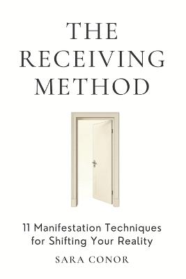 The Receiving Method: 11 Manifestation Techniques for Shifting Your Reality - Sara Conor - cover
