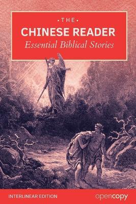 The Chinese Reader: 21 Essential Bible Stories: An Interlinear Word-by-Word Translation, Learn Mandarin through reading, Read Without a Dictionary, and Build Essential Vocabulary & Grammar - Opencopy Archives - cover