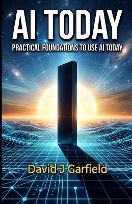 AI Today: Practical Foundations to Use AI Today - David Garfield - cover