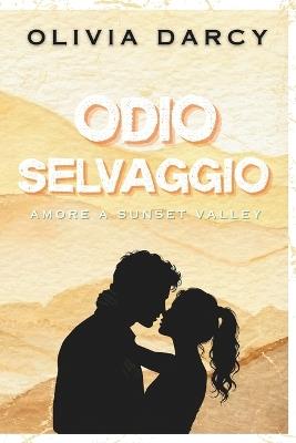 Odio Selvaggio: Uno small town romance con gravidanza inaspettata - Olivia Darcy - cover