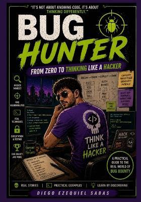 Bug Hunter: From Zero to Thinking Like a Hacker: English version - Diego Ezequiel Sabas - cover