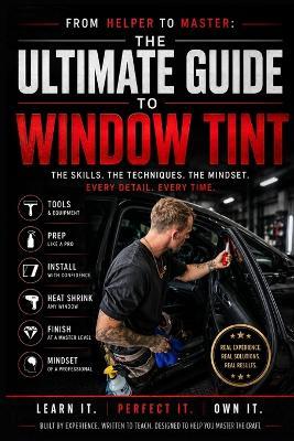 From Helper to Master: The Ultimate Guide to Window Tint - Blake Devoll - cover
