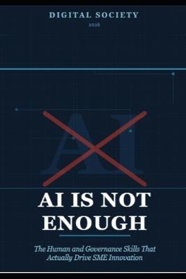 AI Is Not Enough: The Human and Governance Skills That Actually Drive SME Innovation - Digital Society - cover
