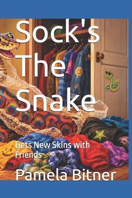 Sock's The Snake: Gets New Skins with Friends - Pamela Bitner - cover
