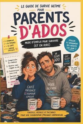 Les 20 règles d'or pour survivre à son adolescent: Les 20 règles d'or pour survivre à son adolescent Guide de survie drôle et bienveillant pour traverser l'adolescence sans perdre son humour... ni sa santé mentale - Clotilde Le Bihan - cover